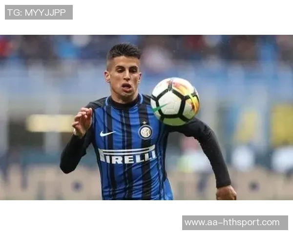 坎塞洛租借回归国米谈判进行中球队承担一半薪水助力交易 坎塞洛租借回归国米谈判进行中球队承担一半薪水助力交易